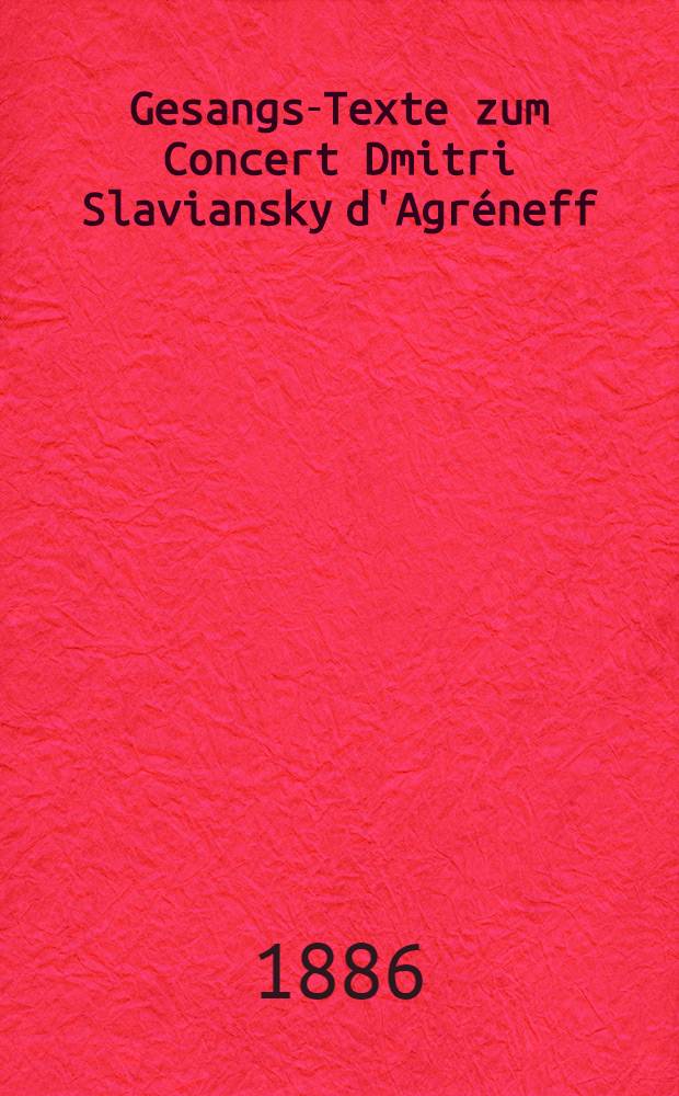 Gesangs-Texte zum Concert Dmitri Slaviansky d'Agr&eacute;neff