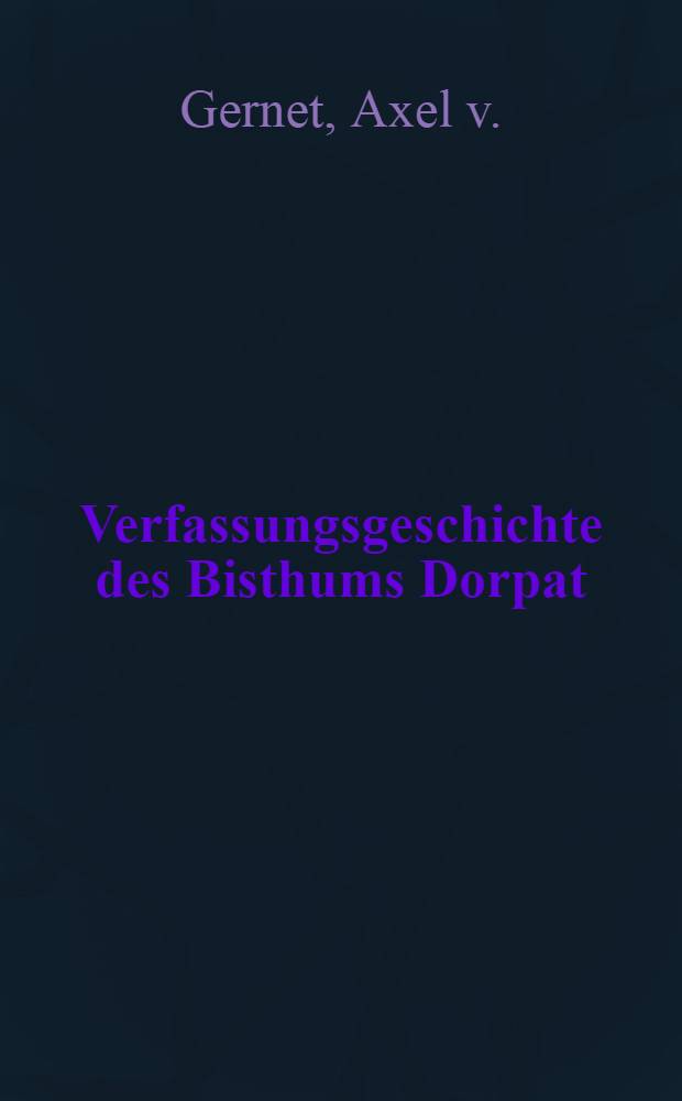 Verfassungsgeschichte des Bisthums Dorpat