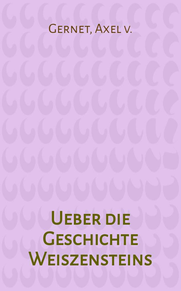Ueber die Geschichte Weiszensteins : Permis par la censure le 26 Juillet