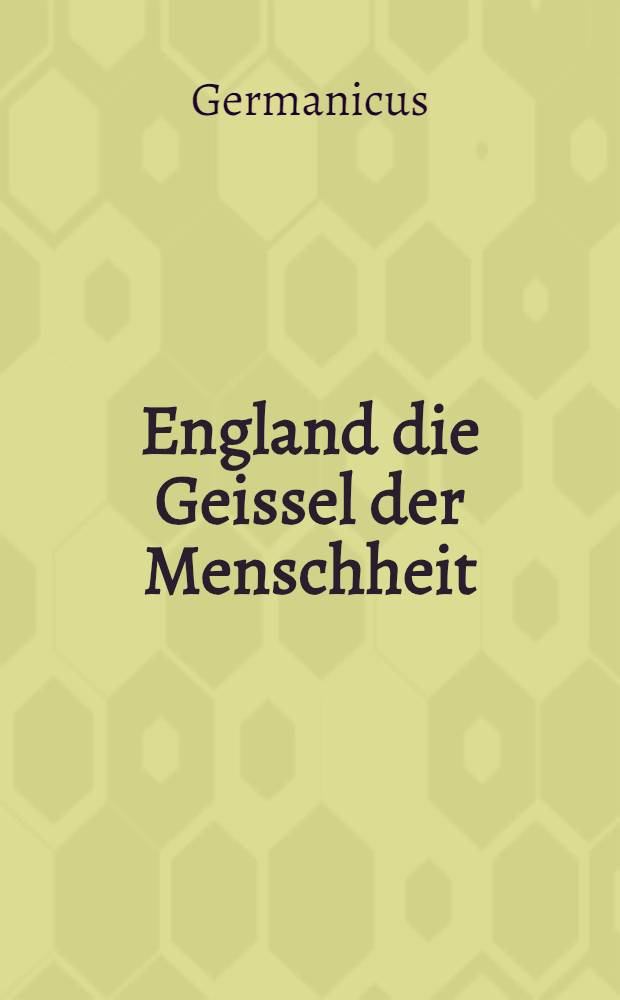 England die Geissel der Menschheit
