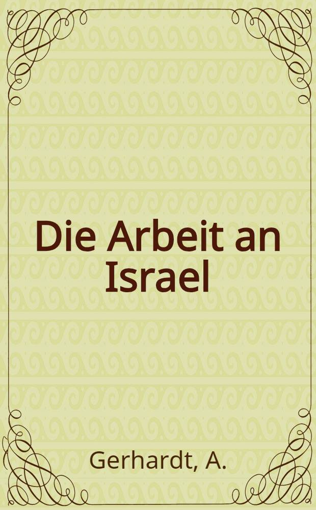 Die Arbeit an Israel