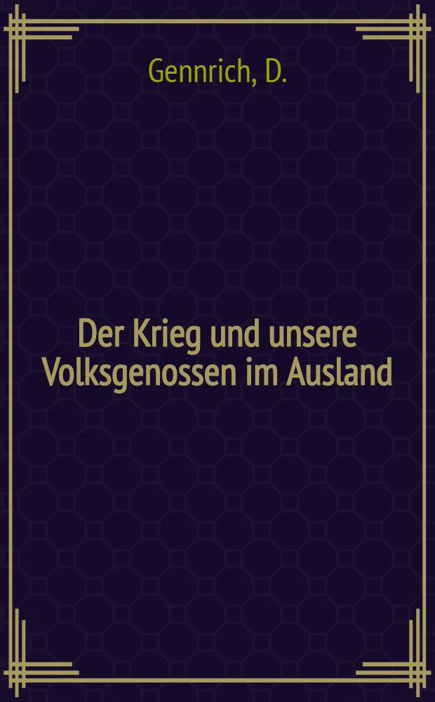 Der Krieg und unsere Volksgenossen im Ausland