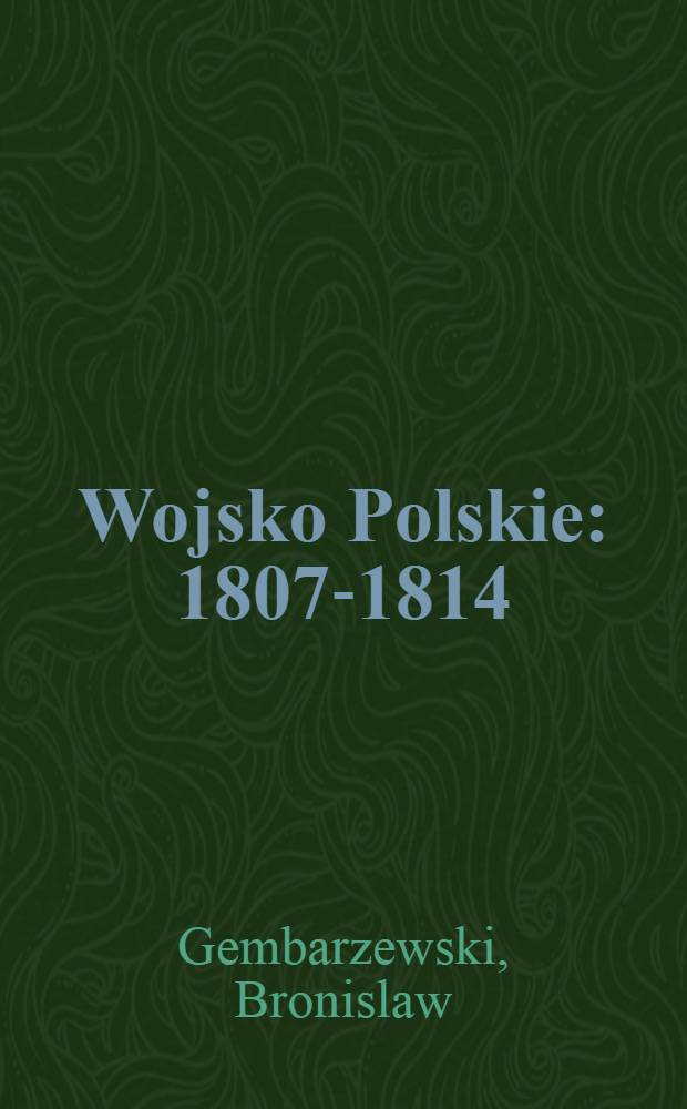 Wojsko Polskie : 1807-1814