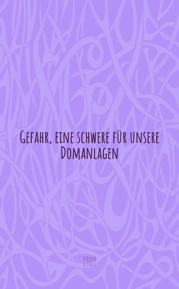 Gefahr, eine schwere für unsere Domanlagen