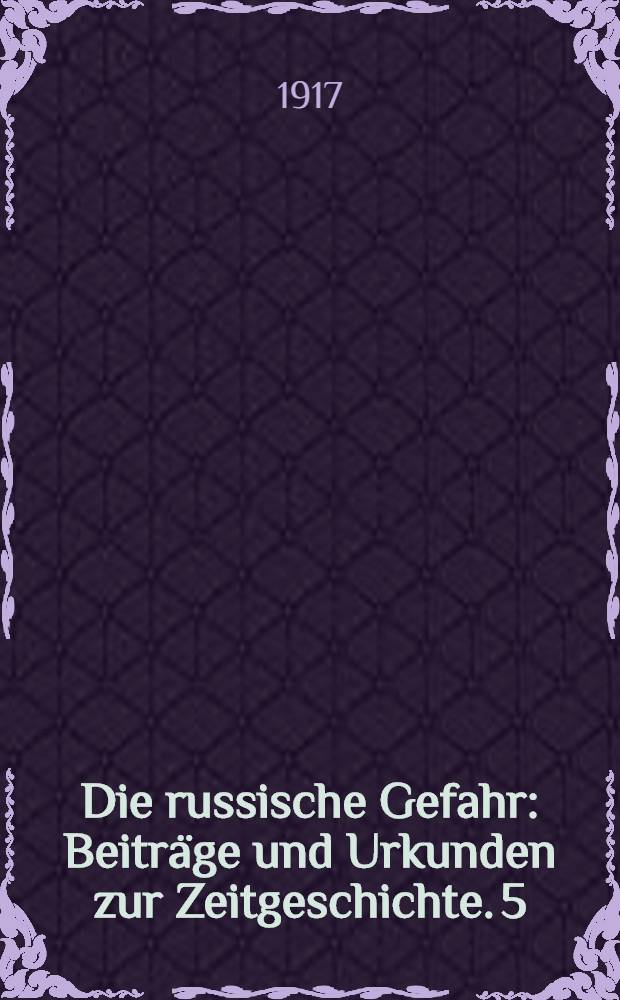 Die russische Gefahr : Beiträge und Urkunden zur Zeitgeschichte. 5 : Die nordische Brücke