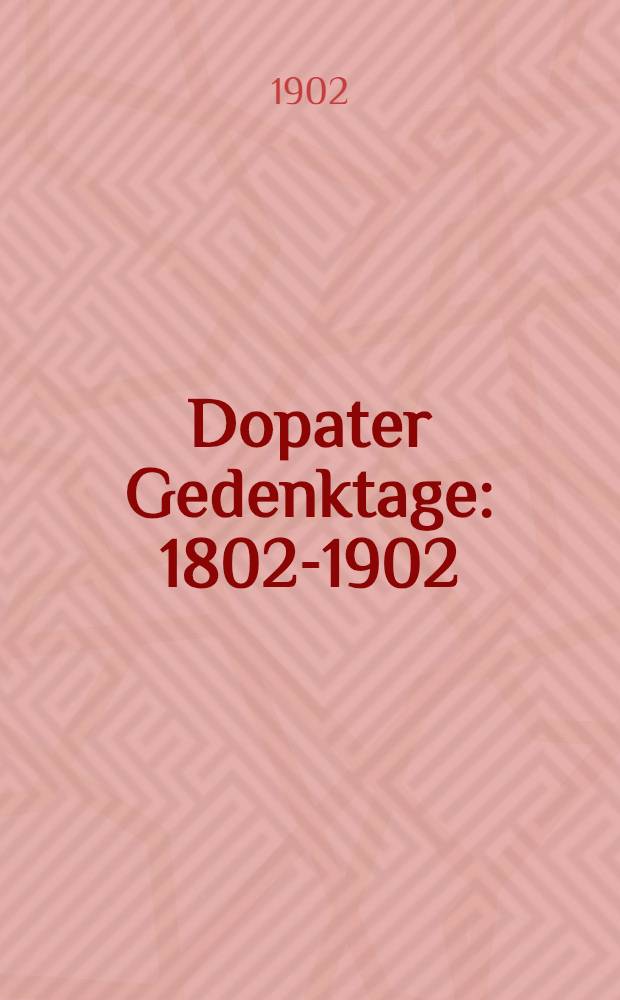 Dopater Gedenktage : 1802-1902 : 21.April : 12.December