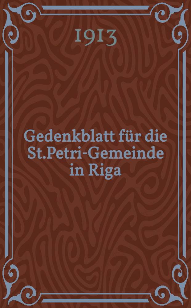Gedenkblatt für die St.Petri-Gemeinde in Riga : Sylvester 1913
