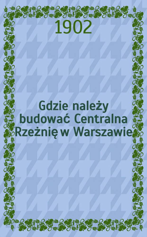 Gdzie należy budować Centralna Rzeżnię w Warszawie