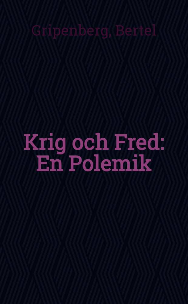 Krig och Fred : En Polemik