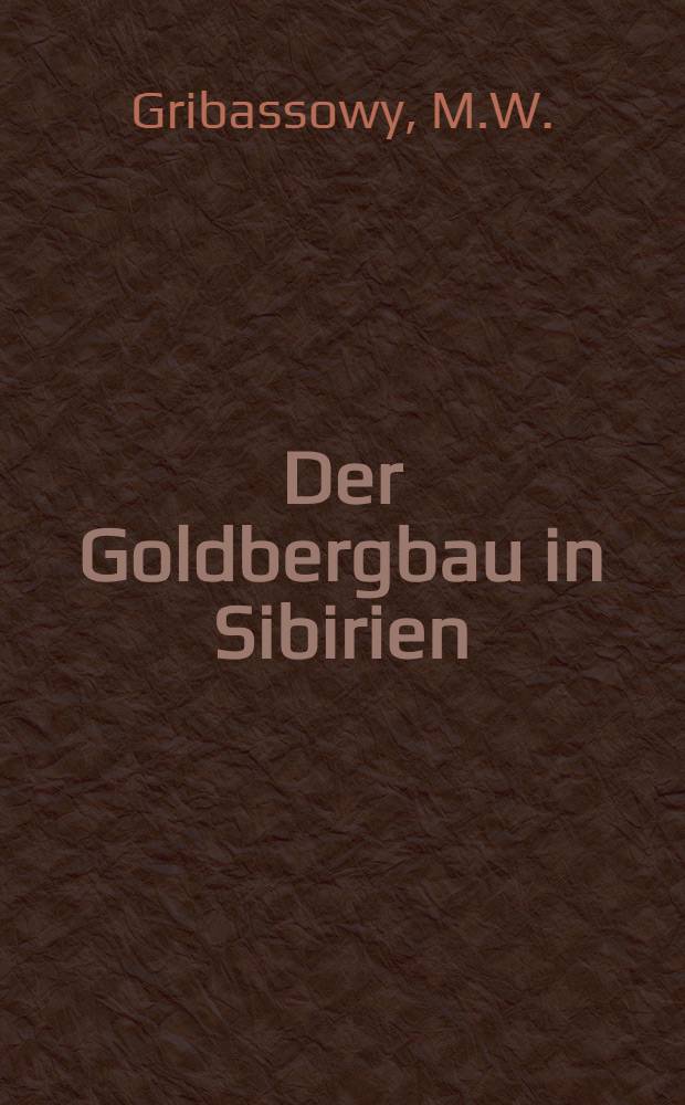 Der Goldbergbau in Sibirien