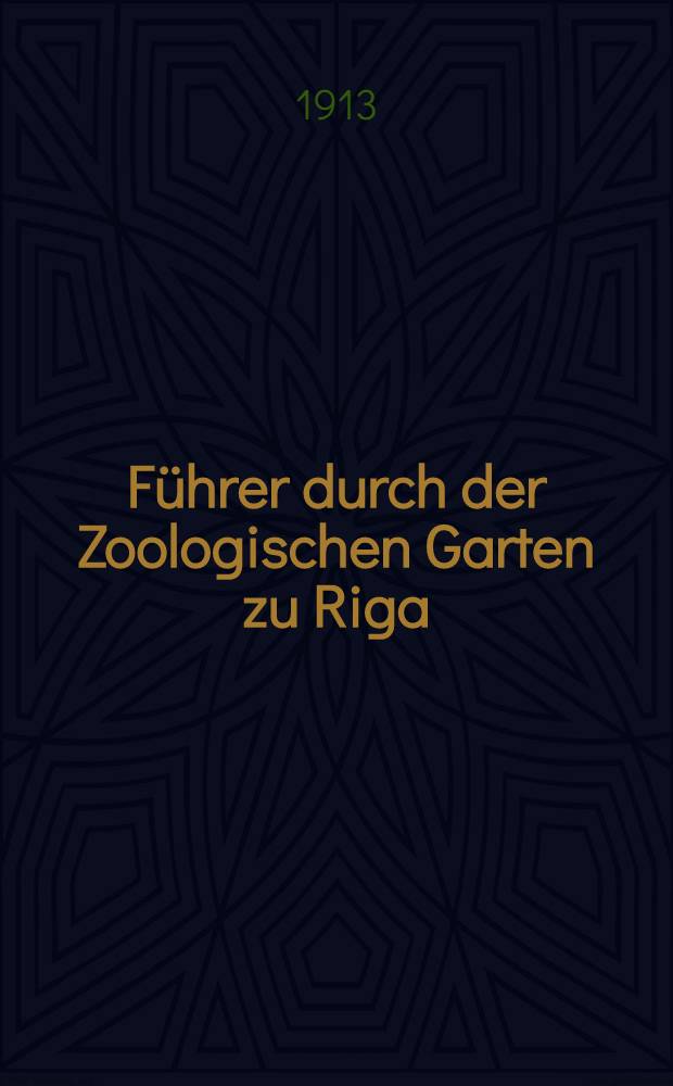 Führer durch der Zoologischen Garten zu Riga