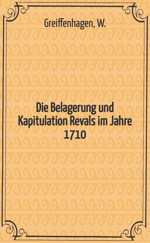 Die Belagerung und Kapitulation Revals im Jahre 1710