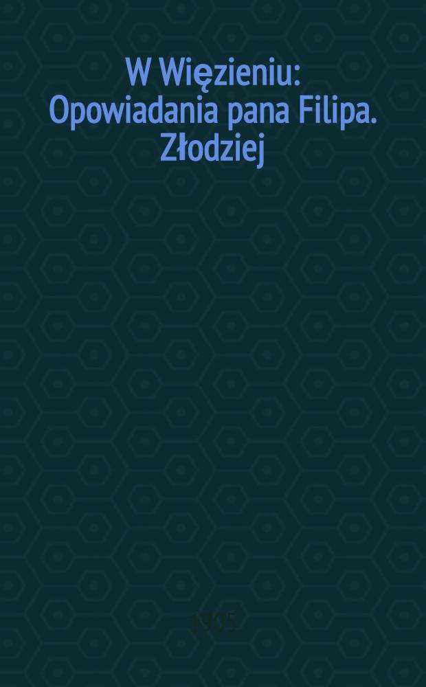 W Więzieniu : Opowiadania pana Filipa. Złodziej