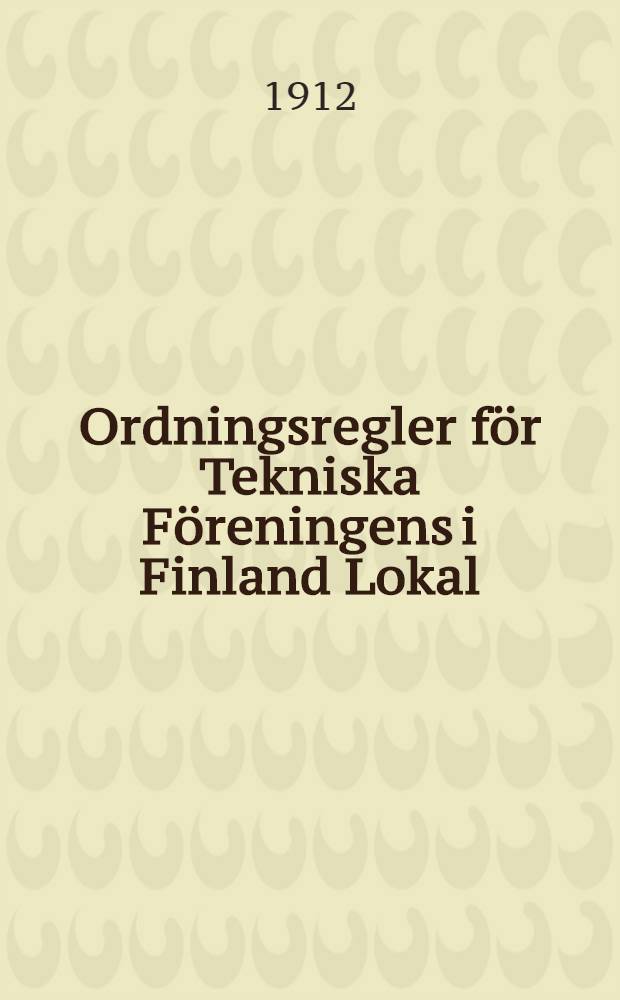 Ordningsregler för Tekniska Föreningens i Finland Lokal