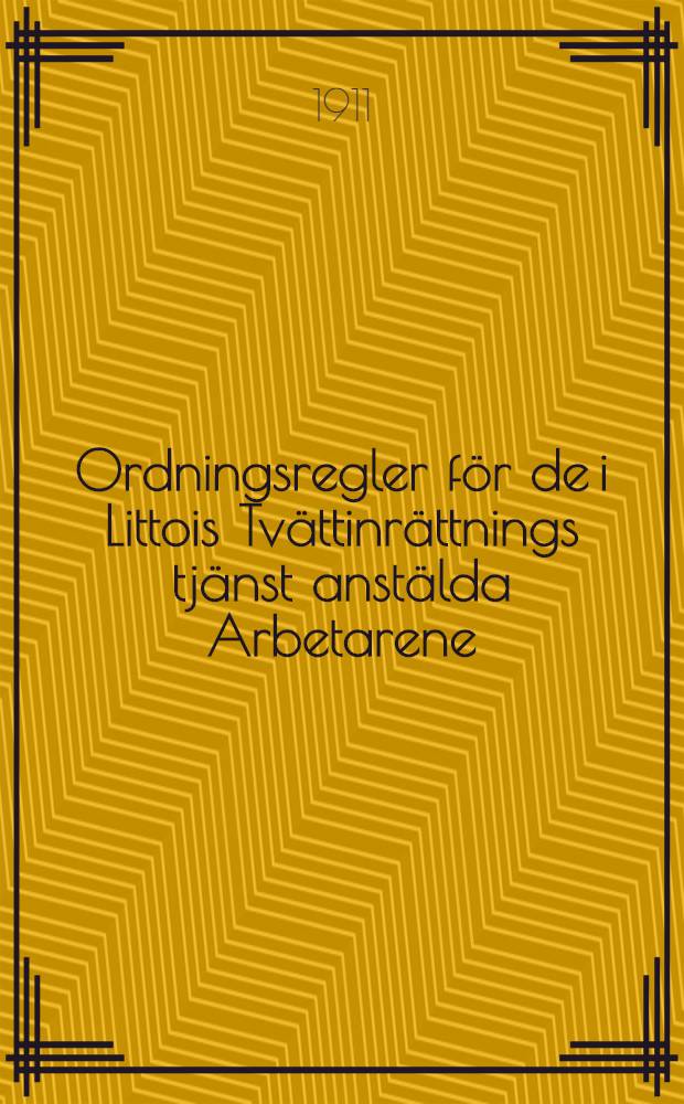 Ordningsregler för de i Littois Tvättinrättnings tjänst anstälda Arbetarene