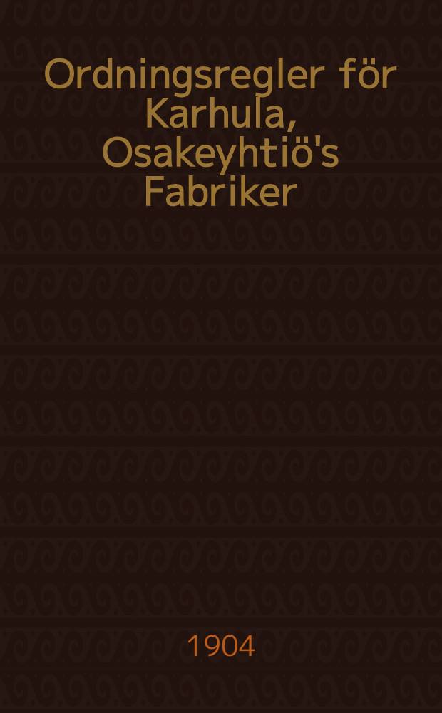 Ordningsregler för Karhula, Osakeyhtiö's Fabriker