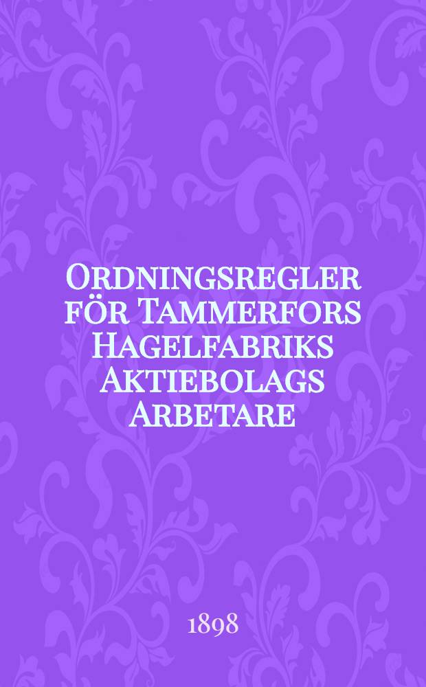 Ordningsregler för Tammerfors Hagelfabriks Aktiebolags Arbetare