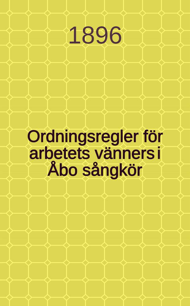 Ordningsregler för arbetets vänners i Åbo sångkör