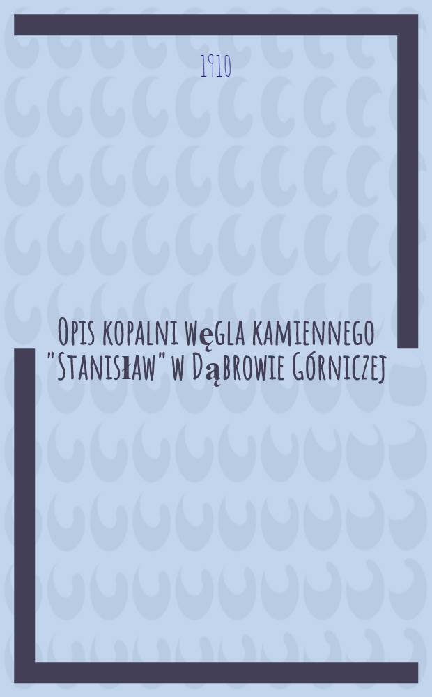 Opis kopalni węgla kamiennego "Stanisław" w Dąbrowie Górniczej