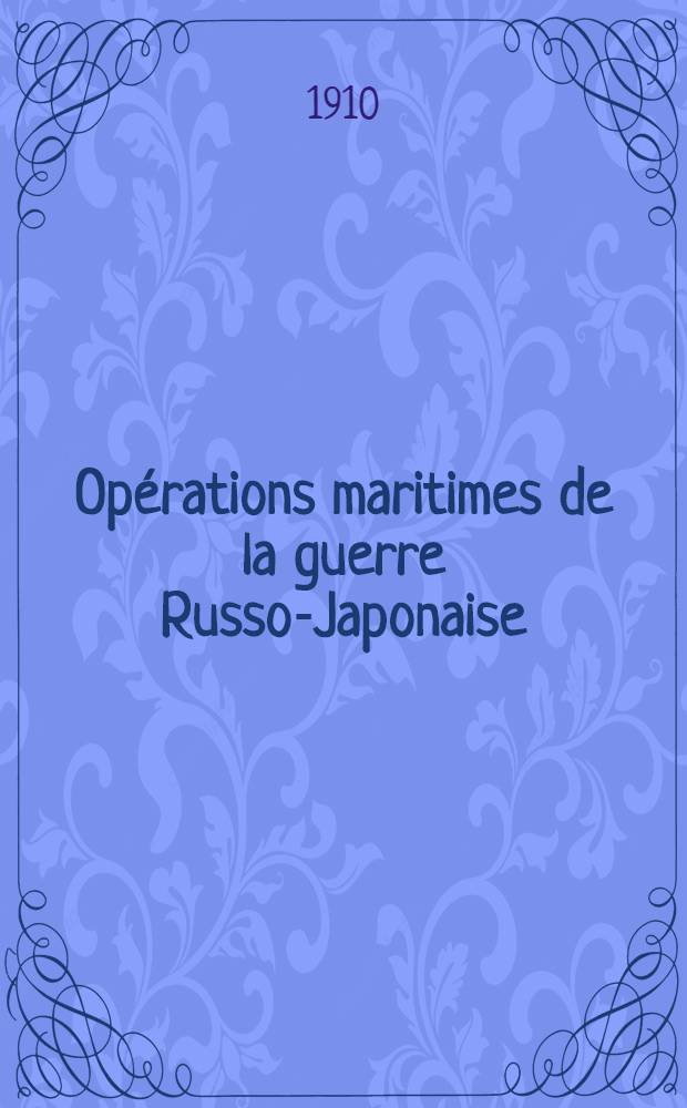 Opérations maritimes de la guerre Russo-Japonaise : Historique officiel public par l' État - Major général de la Marine Japonaise