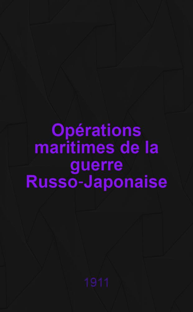 Opérations maritimes de la guerre Russo-Japonaise : Historique officiel public par l' État - Major général de la Marine Japonaise. III