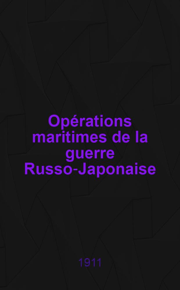 Opérations maritimes de la guerre Russo-Japonaise : Historique officiel public par l' État - Major général de la Marine Japonaise. III