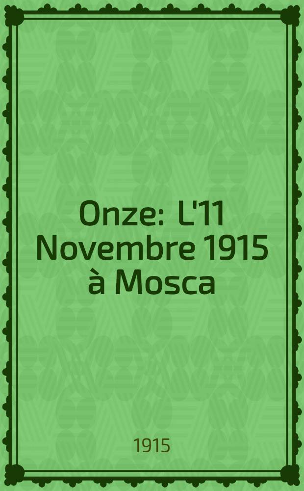 Onze : L'11 Novembre 1915 à Mosca