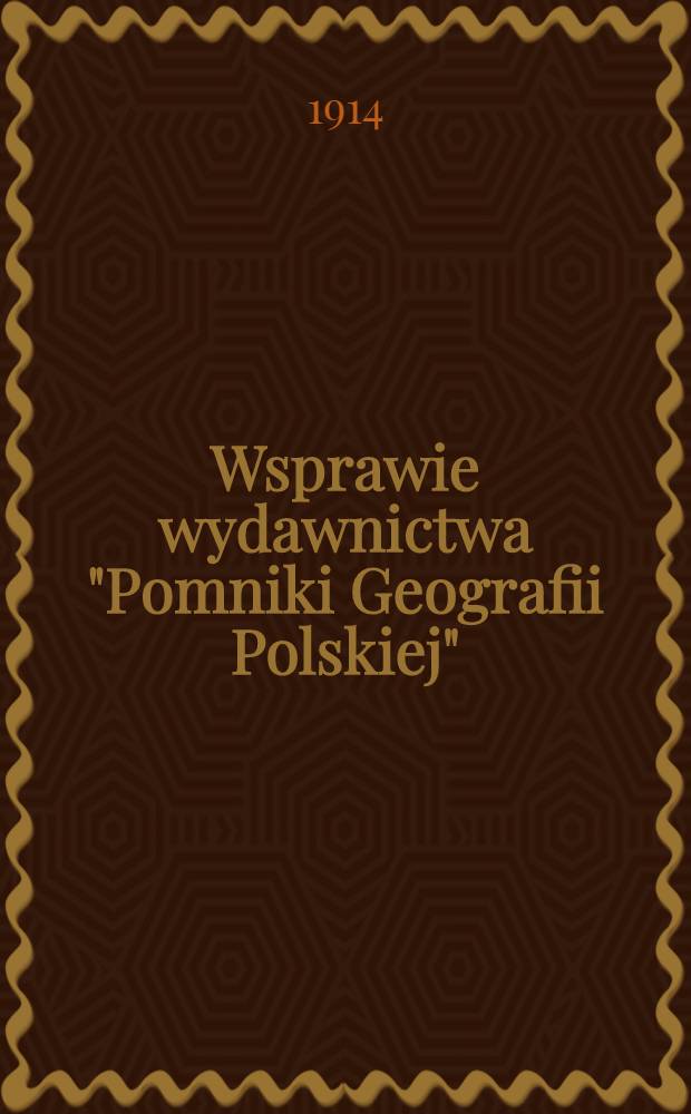 Wsprawie wydawnictwa "Pomniki Geografii Polskiej"