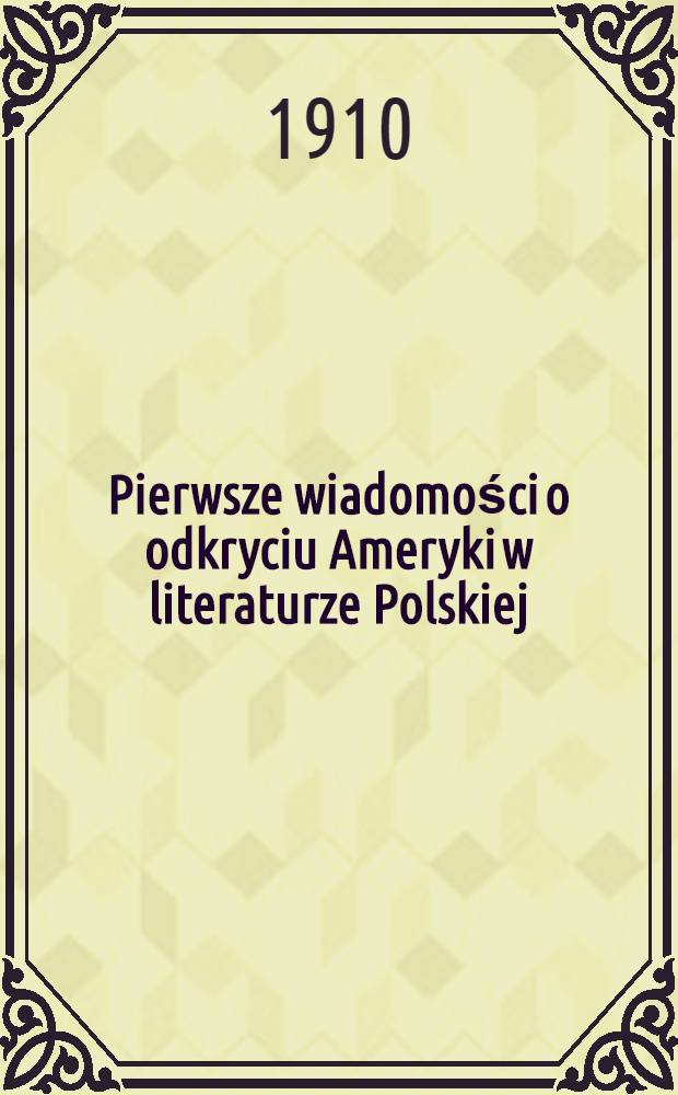 Pierwsze wiadomości o odkryciu Ameryki w literaturze Polskiej