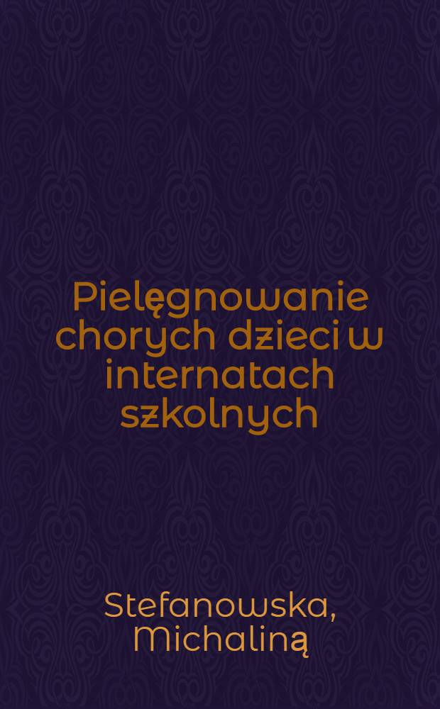 Pielęgnowanie chorych dzieci w internatach szkolnych
