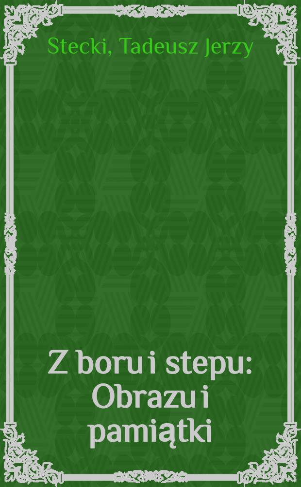 Z boru i stepu : Obrazu i pamiątki