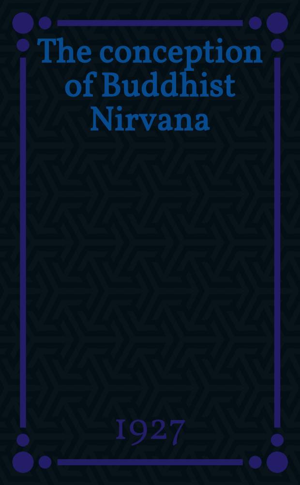 The conception of Buddhist Nirvana