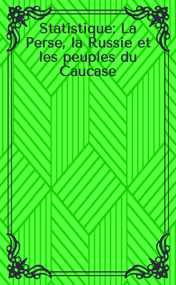 Statistique : La Perse, la Russie et les peuples du Caucase : British and foreign Review