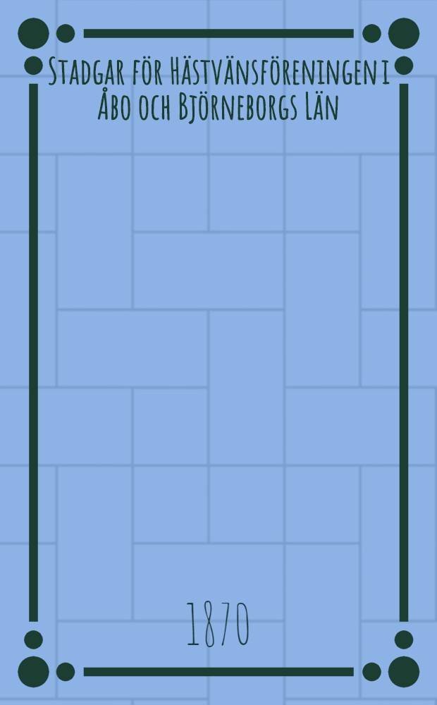 Stadgar för Hästvänsföreningen i Åbo och Björneborgs Län