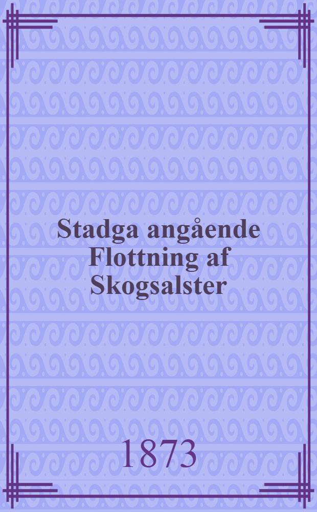 Stadga angående Flottning af Skogsalster