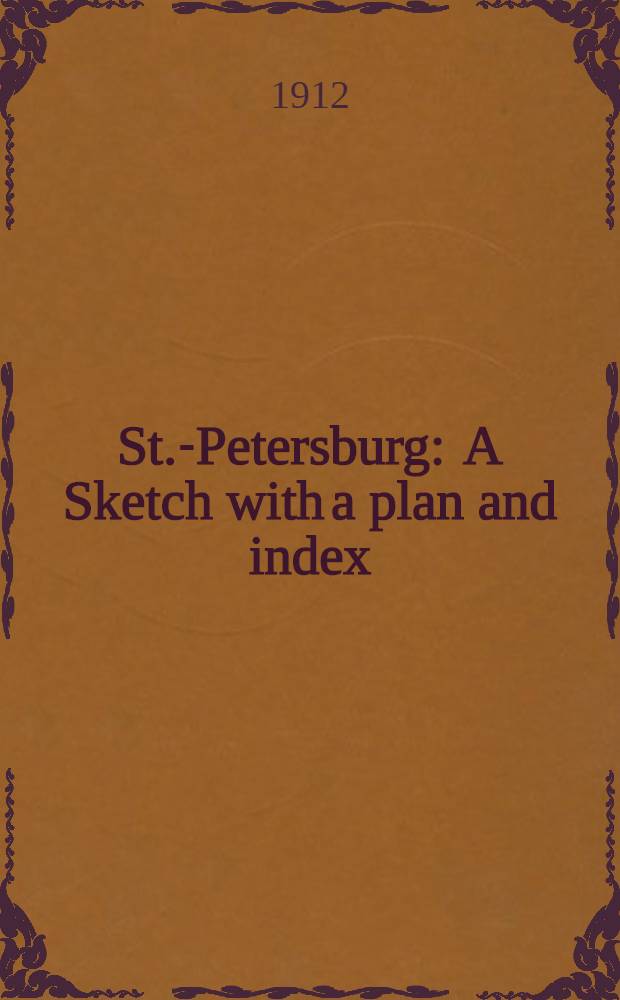 St.-Petersburg : A Sketch with a plan and index