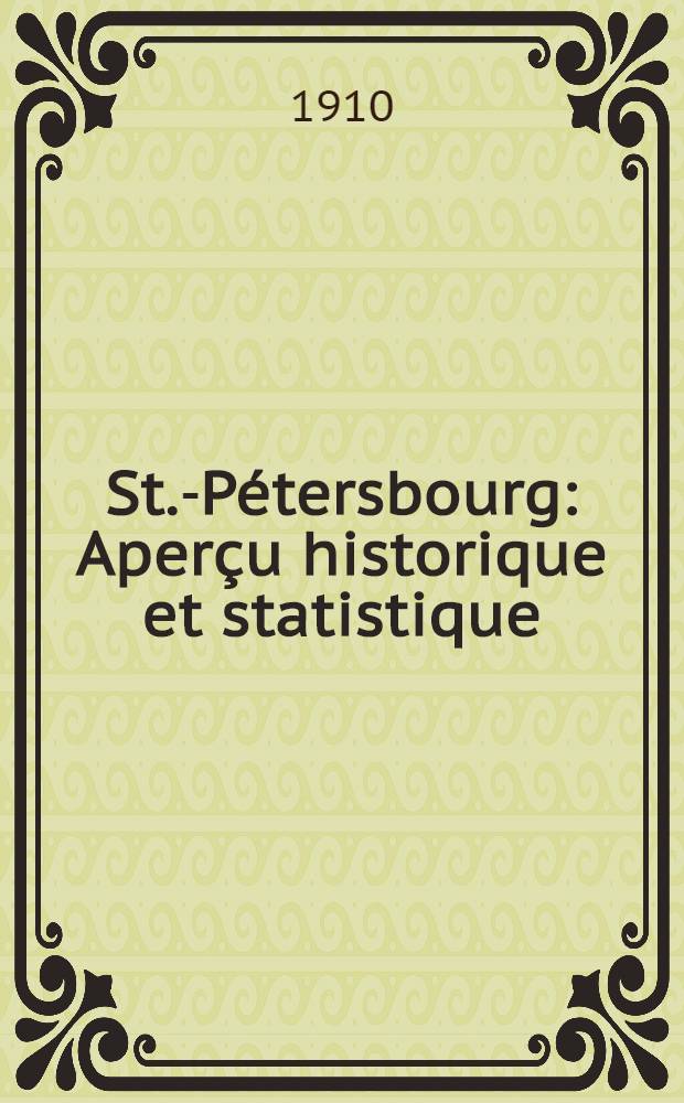 St.-Pétersbourg : Aperçu historique et statistique