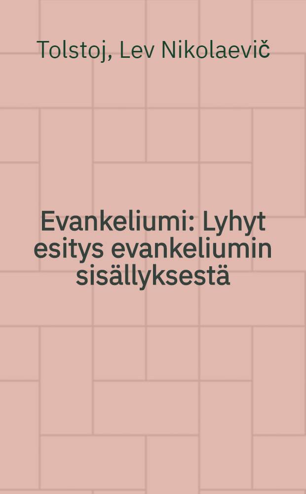 Evankeliumi : Lyhyt esitys evankeliumin sis&auml;llyksest&auml;
