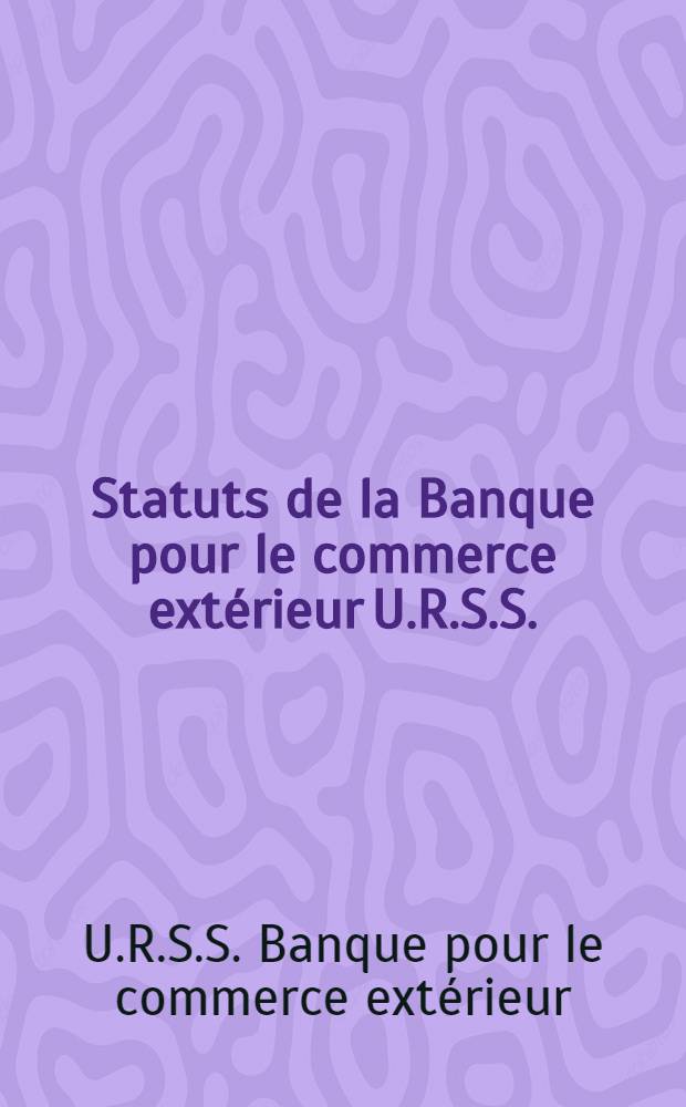 Statuts de la Banque pour le commerce extérieur U.R.S.S.