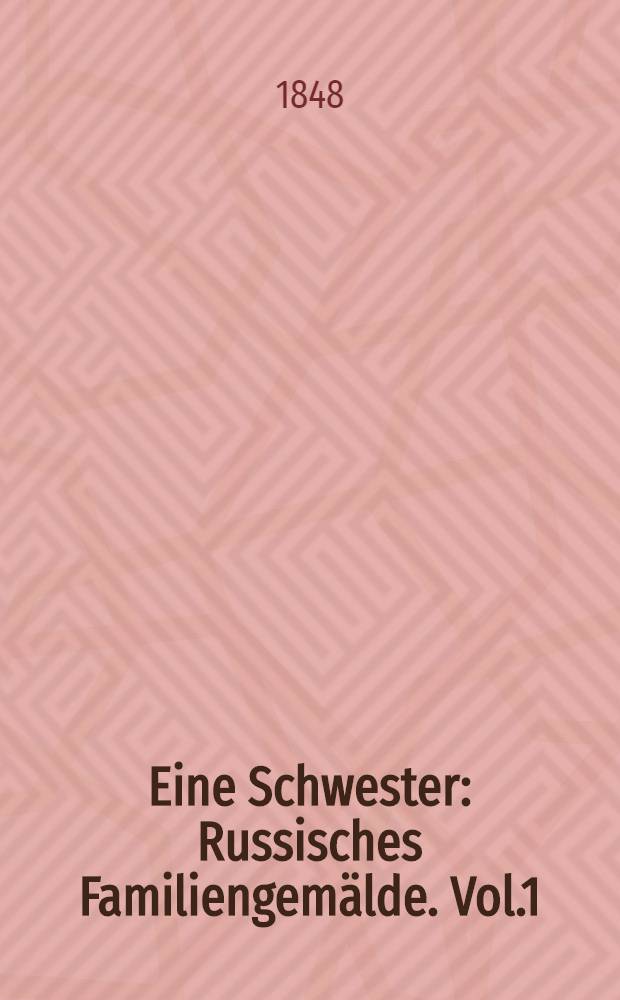 Eine Schwester : Russisches Familiengemälde. Vol.1