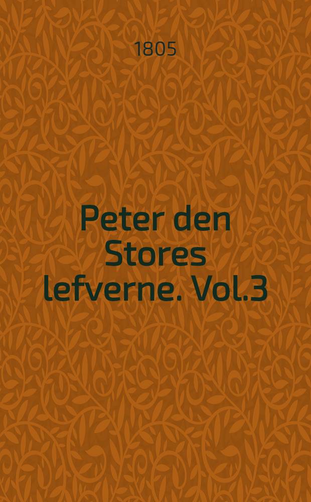 Peter den Stores lefverne. Vol.3