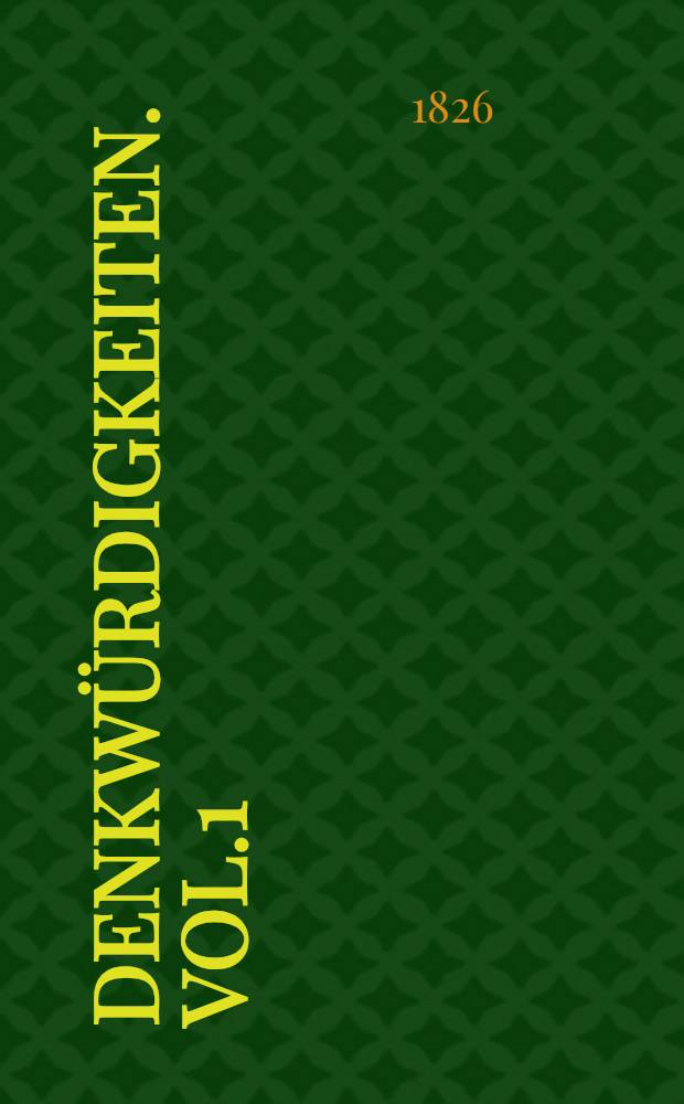 Denkwürdigkeiten. Vol.1