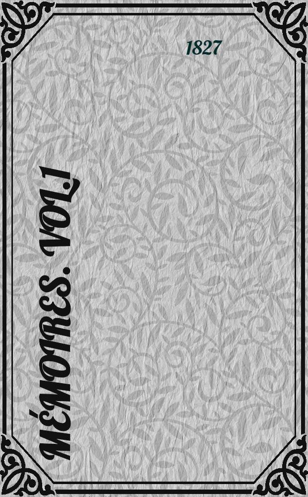 M&eacute;moires. Vol.1