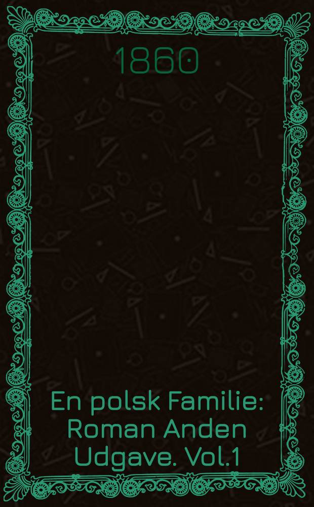 En polsk Familie : Roman Anden Udgave. Vol.1