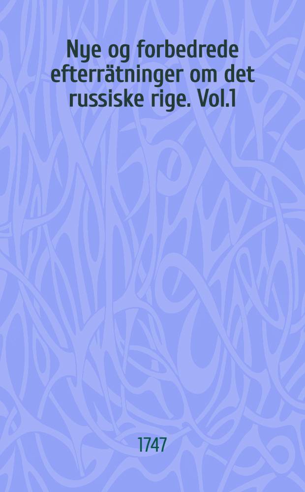 Nye og forbedrede efterrätninger om det russiske rige. Vol.1