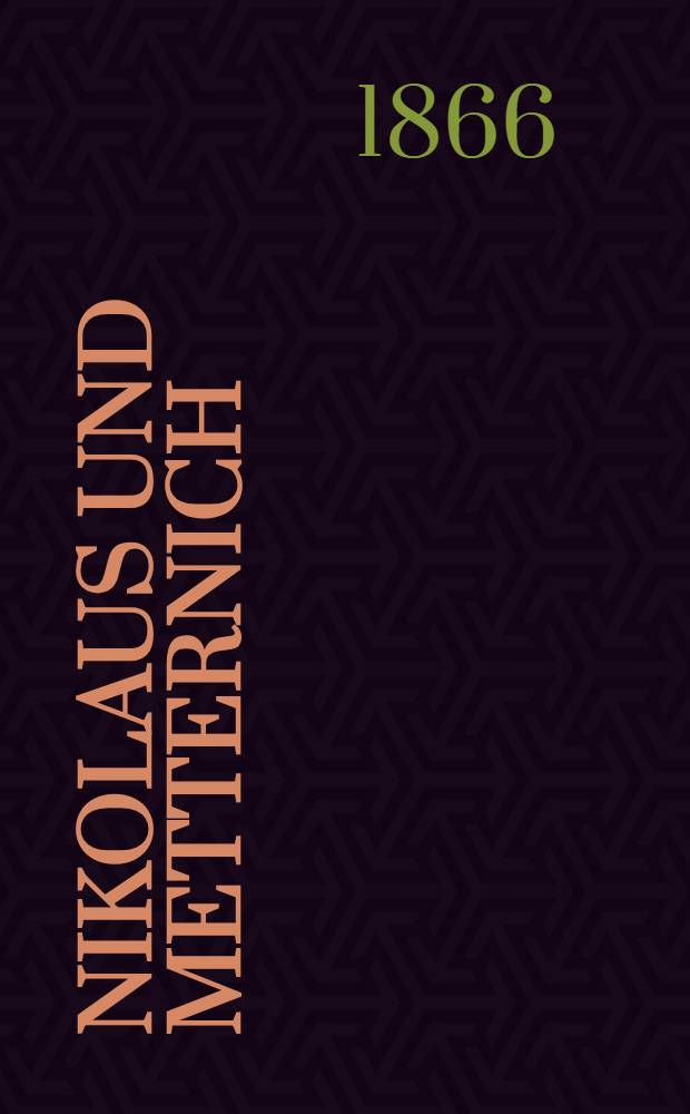 Nikolaus und Metternich : Roman und Geschichte. Vol.3