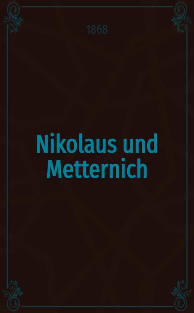 Nikolaus und Metternich : Roman und Geschichte. Vol.6