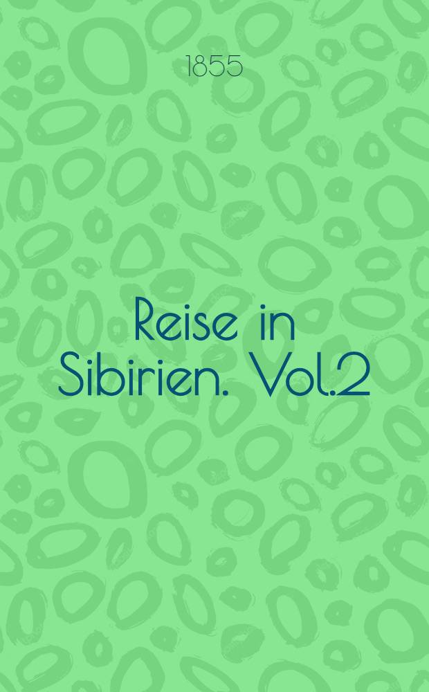 Reise in Sibirien. Vol.2