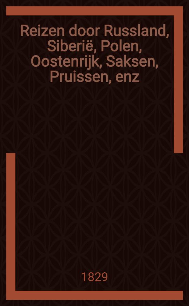 Reizen door Russland, Siberiё, Polen, Oostenrijk, Saksen, Pruissen, enz : Uit het Engelsch. Vol.2