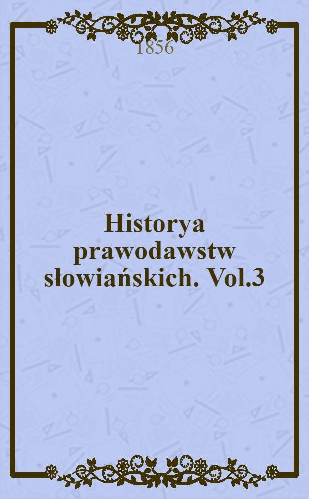 Historya prawodawstw słowiańskich. Vol.3